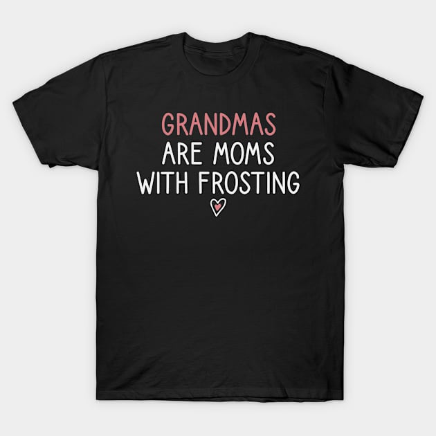 Grandmas are Moms With Frosting Funny Grandma Cupcake gift T-Shirt by First look